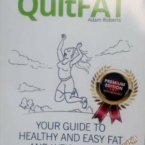 QuitFat: Your guide to healthy and easy fat and weight loss Adam Roberts
